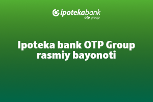 Ipoteka bank OTP Group rasmiy bayonoti